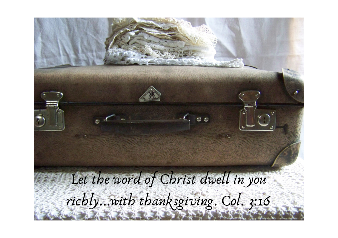 Let the word of Christ dwell in you richly with thanksgiving.